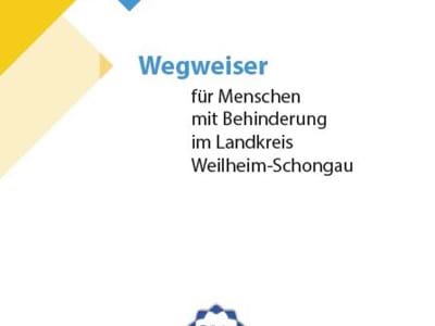 Wegweiser für Menschen mit Behinderung imLandkreis Weilheim-Schongau
Teilhabe Beirat und Landratsamt Weilheim-Schongau